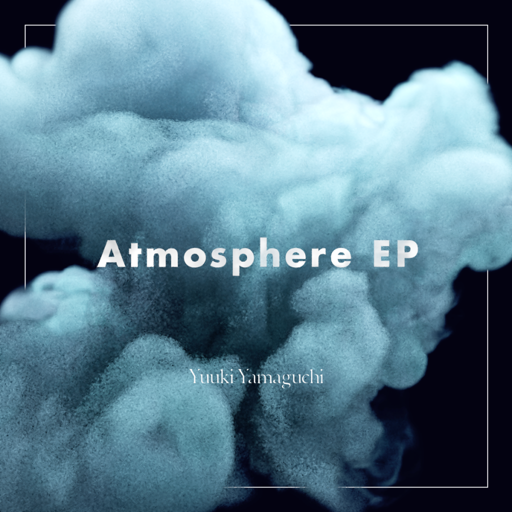 “Yuuki Yamaguchi” 1st EP『Atmosphere EP』がceramicrecordsからリリースされました。