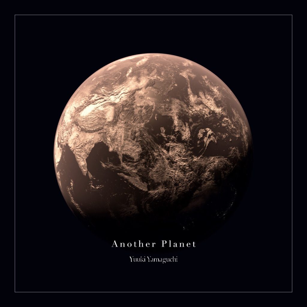 “Yuuki Yamaguchi” 1st Album『Another Planet』がceramicrecordsからリリースされました。