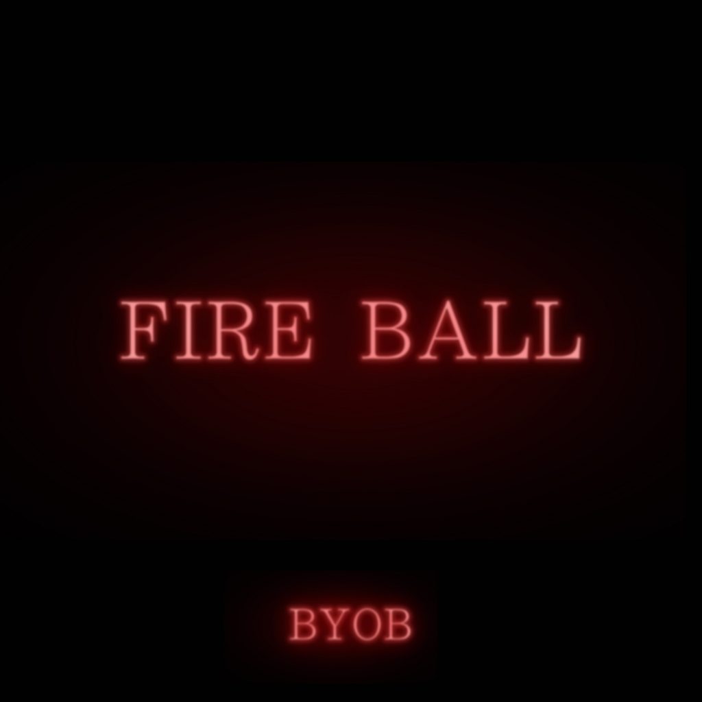 BYOB – FIRE BALL (feat. Yackle)
