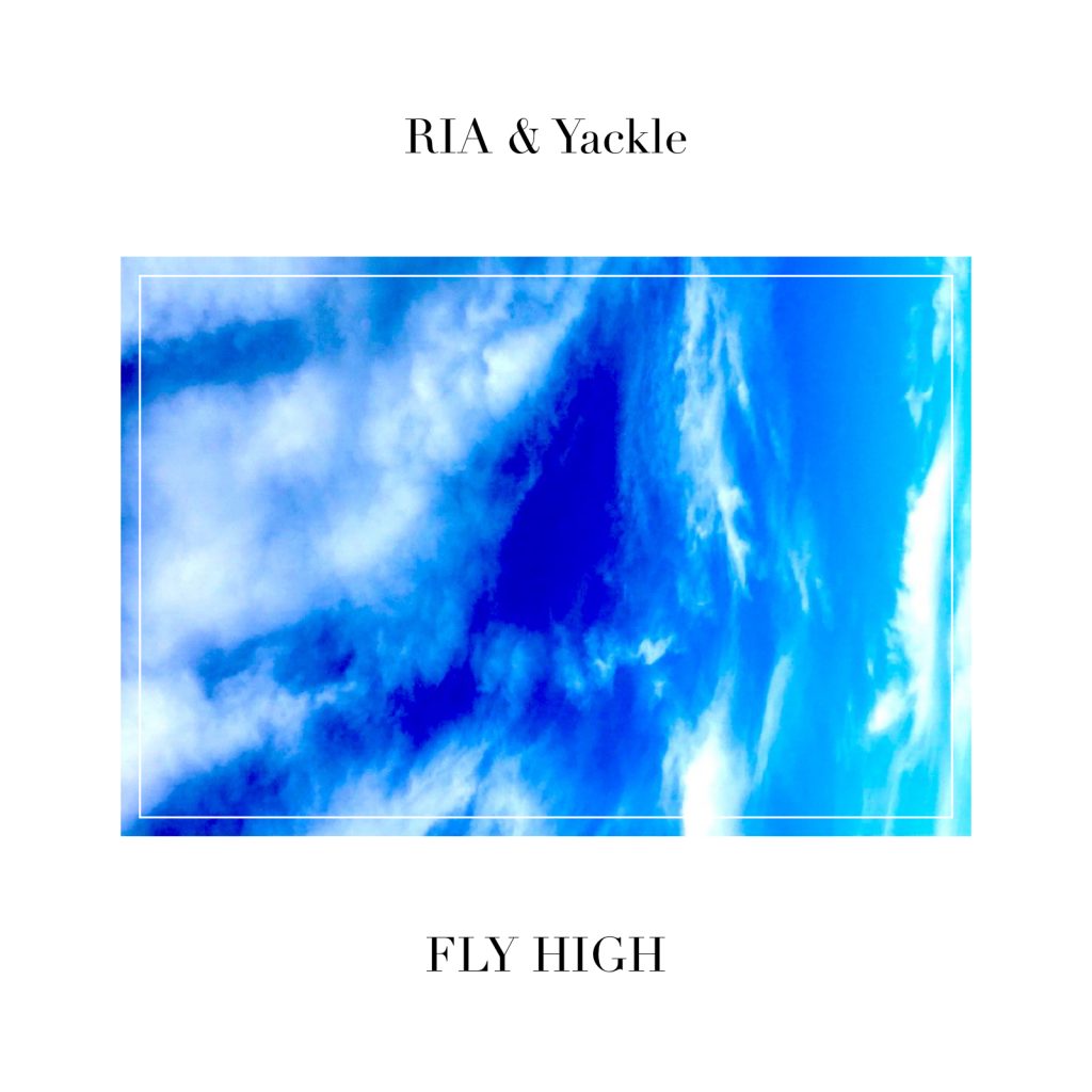 “RIA & Yackle” 2nd Single『FLY HIGH』をリリース！