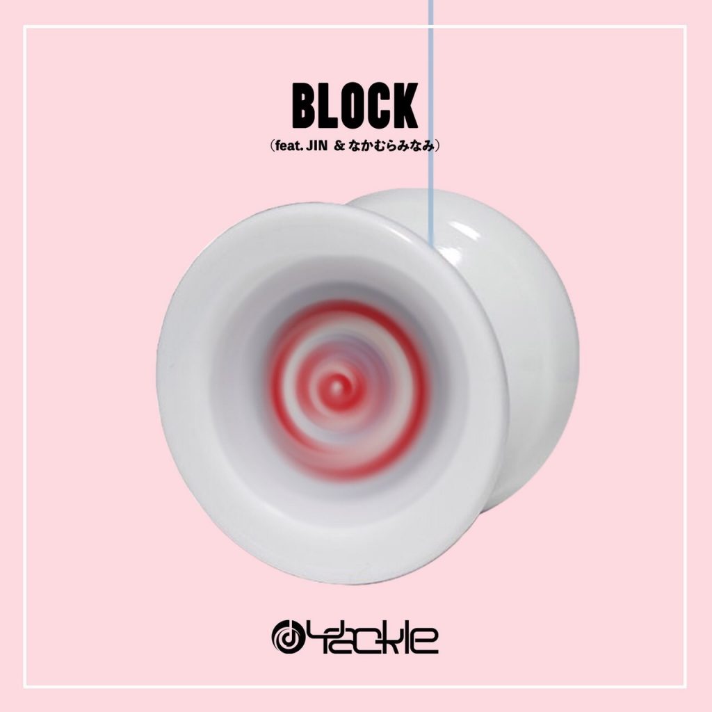 Yackle – BLOCK (feat. JIN & なかむらみなみ)